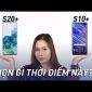 Thời điểm này có nên chọn Samsung Galaxy S10+?!!